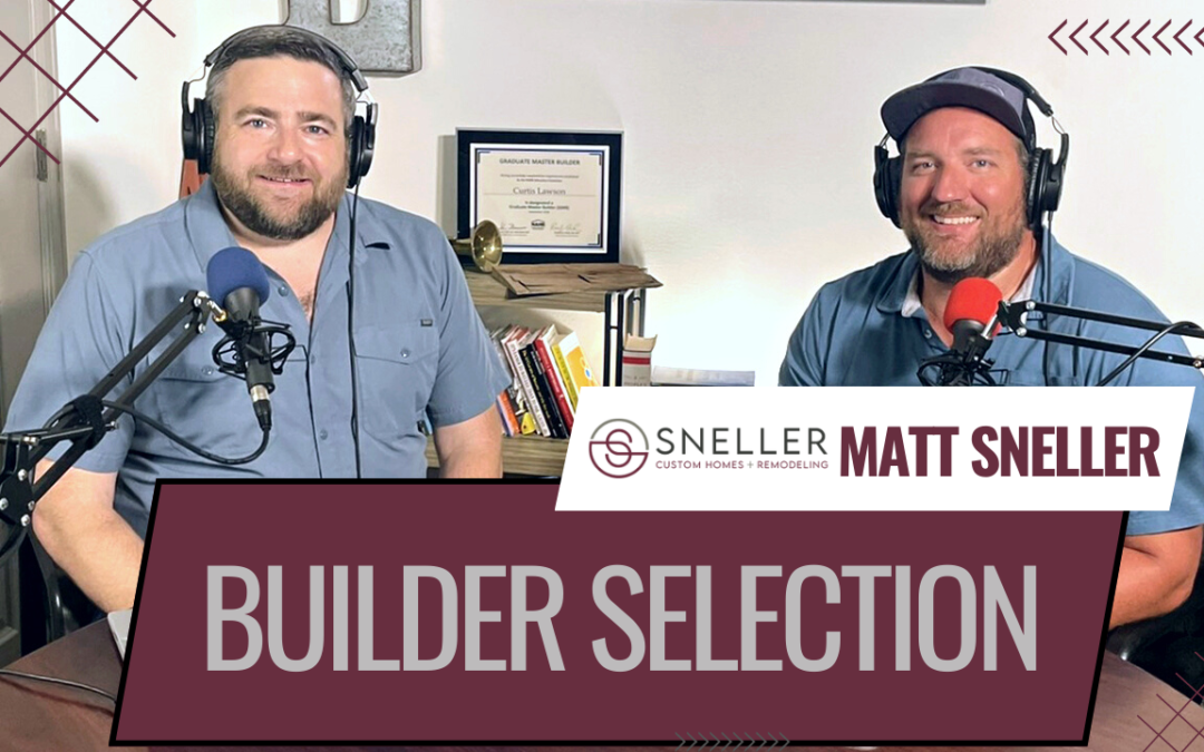Episode 5: Builder Selection with Matt Sneller