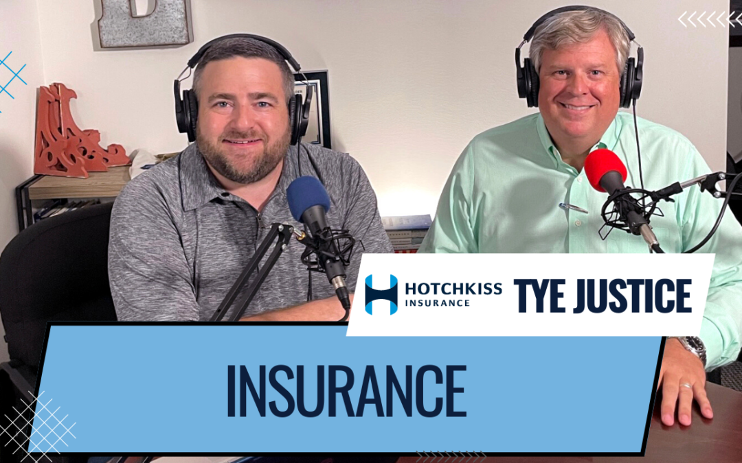 Episode 15: Insurance with Tye Justice of Hotchkiss Insurance