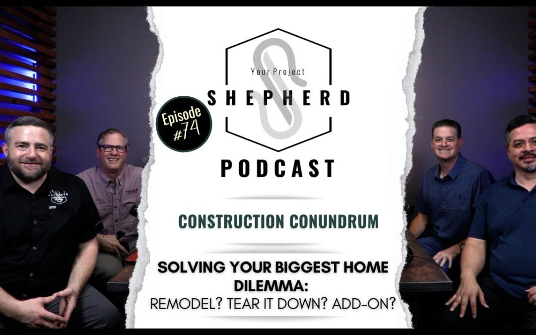 EP 74 | Home Owner’s Dilemma: Remodel, Add-On, or Tear Down? [Expert Panel]