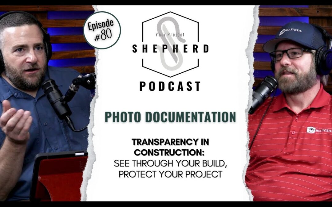 EP 80 | Transparency on Build Projects with Photo Documentation | Brian Altus of Multivista