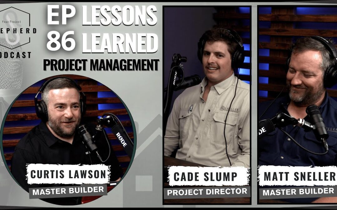EP 86 | Custom Home Project Management: Lessons Learned & Mentorship Insights with Sneller Custom Homes